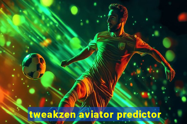 tweakzen aviator predictor